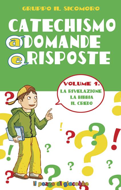 Catechismo a domande e risposte. Ediz. illustrata. Vol. 1: La Rivelazione, la Bibbia, il Credo - Silvia Vecchini,Antonio Vincenti - copertina