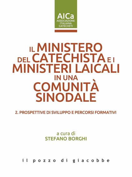 Il ministero del catechista e i ministeri laicali in una comunità sinodale. Vol. 2: Prospettive di sviluppo e percorsi formativi - copertina