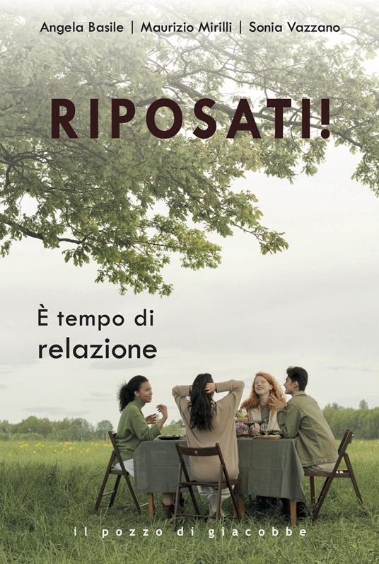 Riposati! È tempo di relazione - Angela Basile,Maurizio Mirilli,Sonia Vazzano - copertina