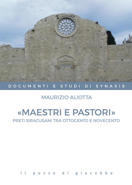«Maestri e pastori». Preti siracusani tra Ottocento e Novecento - Maurizio Aliotta - copertina