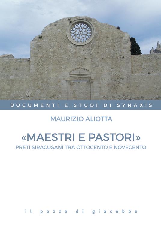 «Maestri e pastori». Preti siracusani tra Ottocento e Novecento - Maurizio Aliotta - copertina