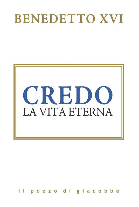Credo. La vita eterna - Benedetto XVI (Joseph Ratzinger) - ebook