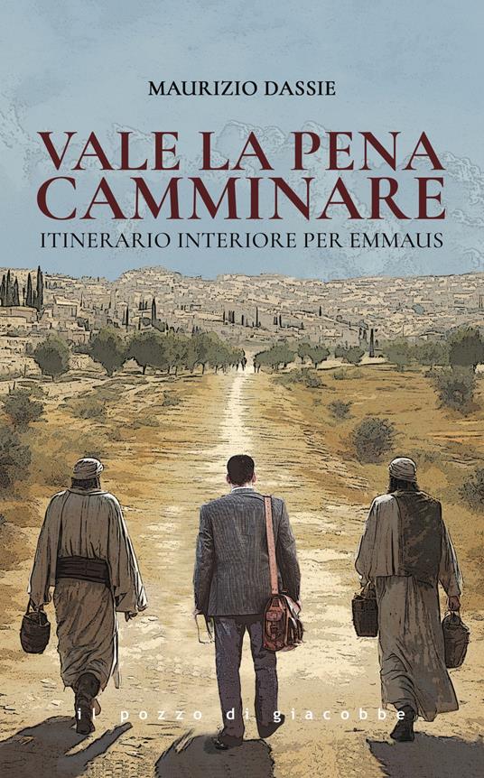 Vale la pena camminare. Itinerario interiore per Emmaus - Maurizio Dassie - copertina