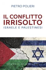 Il conflitto irrisolto. Israele e Palestinesi
