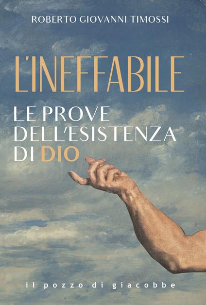 L'Ineffabile. Le prove dell'esistenza di Dio - Roberto Giovanni Timossi - copertina