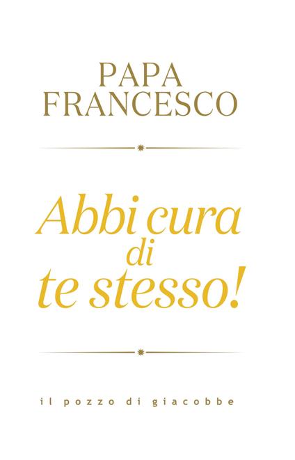 Abbi cura di te stesso! - Francesco (Jorge Mario Bergoglio) - copertina
