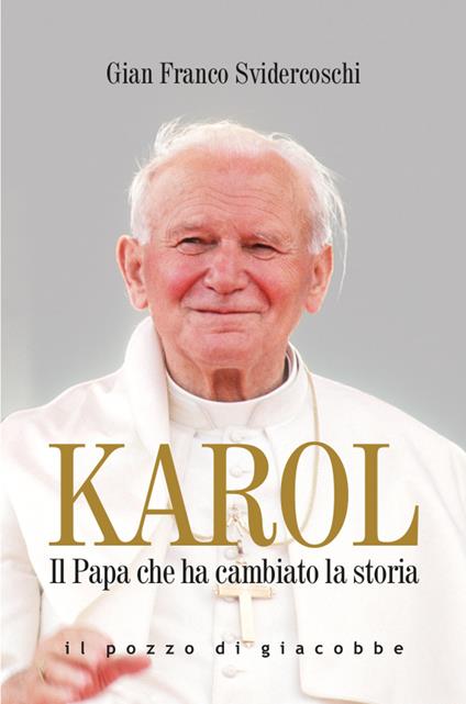 Karol. Il Papa che ha cambiato la storia - Gian Franco Svidercoschi - copertina