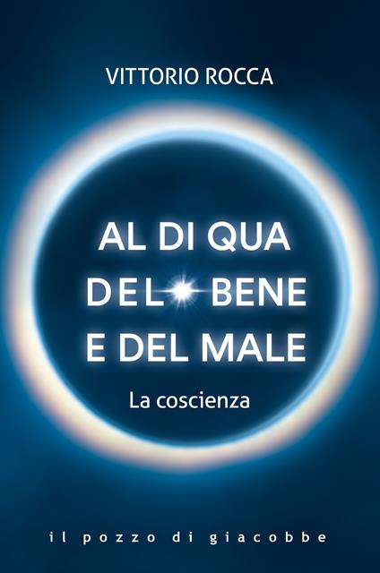 Al di qua del bene e del male. La coscienza - Vittorio Rocca - copertina