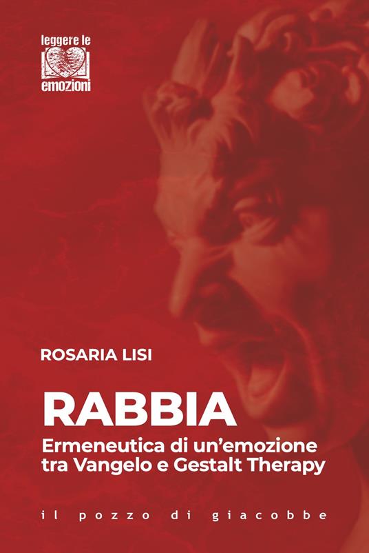 Rabbia. Ermeneutica di un'emozione tra Vangelo e Gestalt Therapy - Rosaria Lisi - copertina