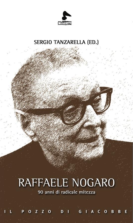 Raffaele Nogaro. 90 anni di radicale mitezza - copertina