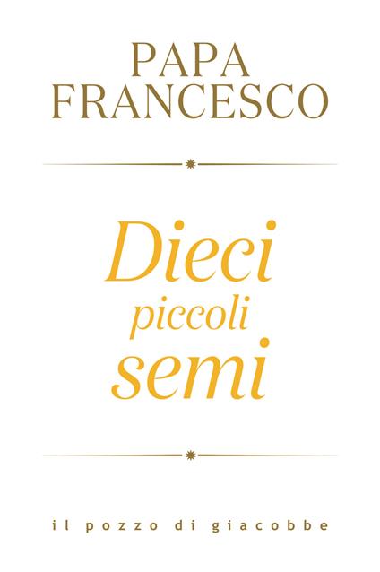 Dieci piccoli semi - Francesco (Jorge Mario Bergoglio) - copertina