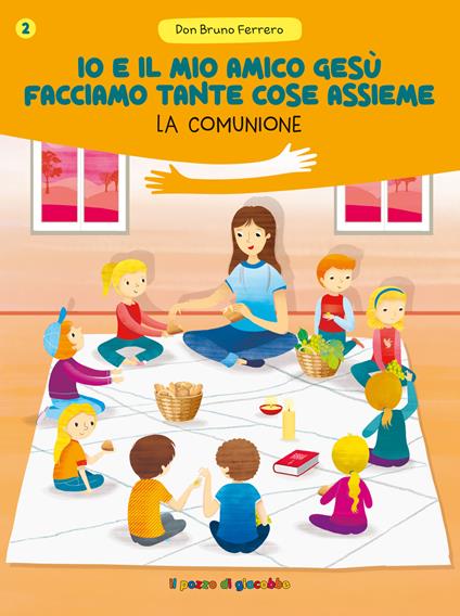Io e il mio amico Gesù facciamo tante cose assieme. La comunione - Bruno Ferrero - copertina