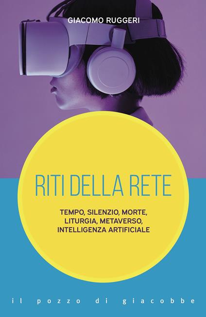 Riti della rete. Tempo, silenzio, morte, liturgia, metaverso, intelligenza artificiale - Giacomo Ruggeri - copertina