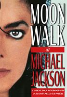 Moonwalk. L'unica e sola autobiografia, la sua vita nelle sue parole
