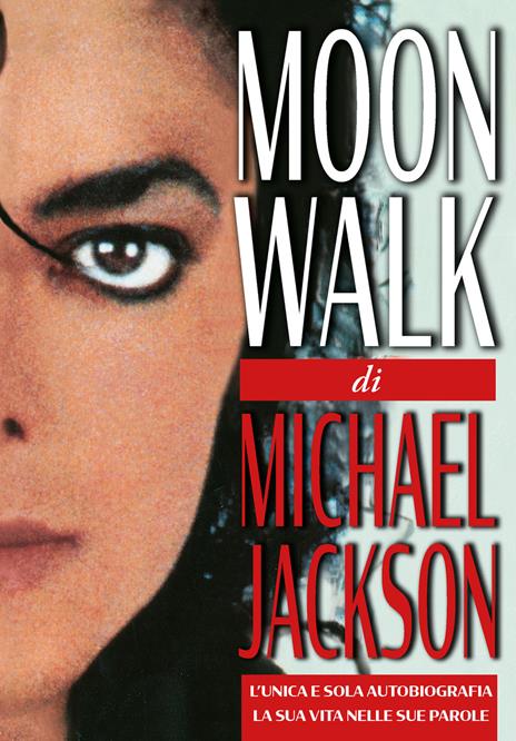 Moonwalk. L'unica e sola autobiografia, la sua vita nelle sue parole - Michael Jackson - copertina