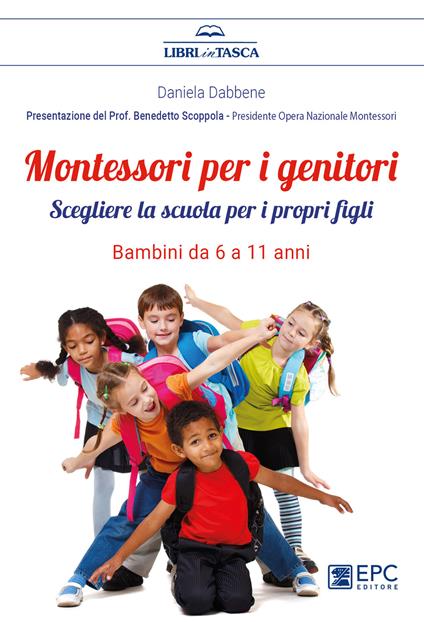Montessori per i genitori. Scegliere la scuola per i propri figli. Bambini da 6 a 11 anni - Daniela Dabbene - copertina