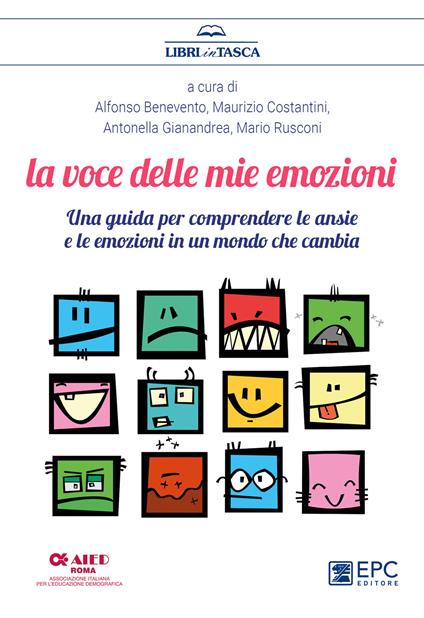 La voce delle mie emozioni. Una guida per comprendere le ansie e le emozioni in un mondo che cambia - Alfonso Benevento,Maurizio Costantini,Antonella Gianandrea,Mario Rusconi - ebook
