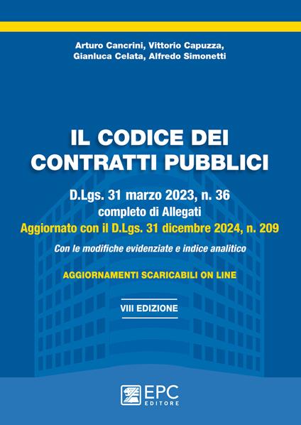 Il codice dei contratti pubblici. D.Lgs. 31 marzo 2023, n. 36 completo di Allegati e aggiornato con il D.Lgs. 31 dicembre 2024, n. 209. Con le modifiche evidenziate e indice analitico. Nuova ediz. Con aggiornamenti - Alfredo Simonetti,Arturo Cancrini,Vittorio Capuzza - copertina