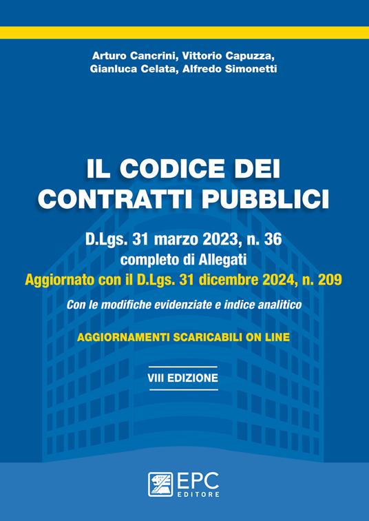 Il codice dei contratti pubblici. D.Lgs. 31 marzo 2023, n. 36 completo di Allegati e aggiornato con il D.Lgs. 31 dicembre 2024, n. 209. Con le modifiche evidenziate e indice analitico. Nuova ediz. Con aggiornamenti - Alfredo Simonetti,Arturo Cancrini,Vittorio Capuzza - copertina