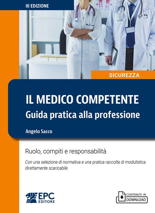 Il medico competente. Guida pratica alla professione. Ruolo, compiti e responsabilità. Nuova ediz. - Angelo Sacco - copertina