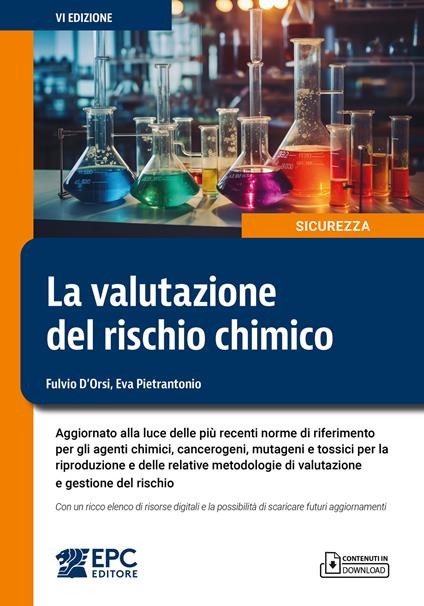 La valutazione del rischio chimico. Aggiornato alla luce delle più recenti norme di riferimento per gli agenti chimici, cancerogeni, mutageni e tossici per la riproduzione e delle relative metodologie di valutazione e gestione del rischio. Con un ricco elenco di risorse digitali e la possibilità di scaricare futuri aggiornamenti. Nuova ediz. - Fulvio D'Orsi,Giacomo Guerriero,Eva Pietrantonio - copertina