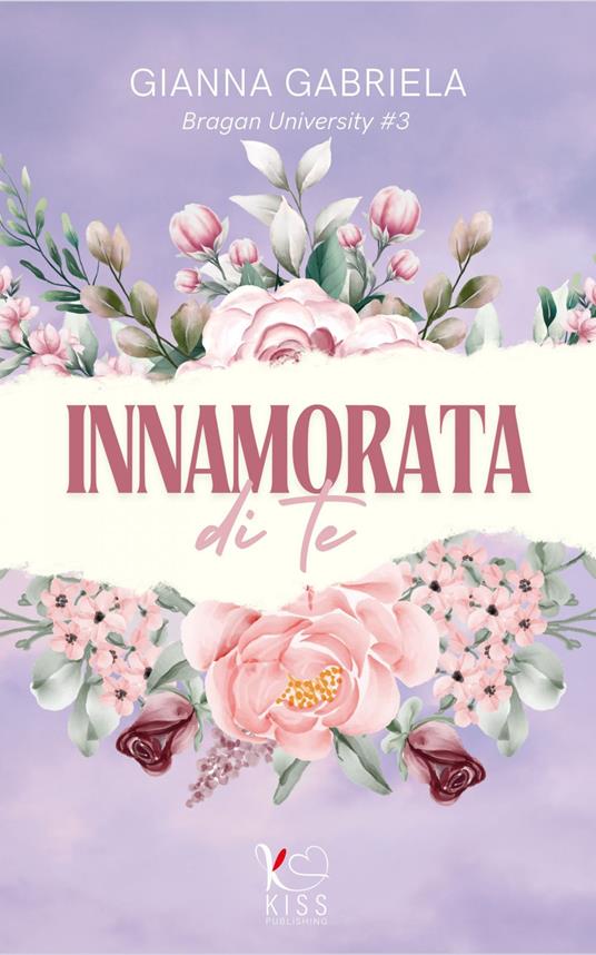 Innamorata di te. Bragan University. Vol. 3 - Gianna Gabriela,Paolo Costa - ebook