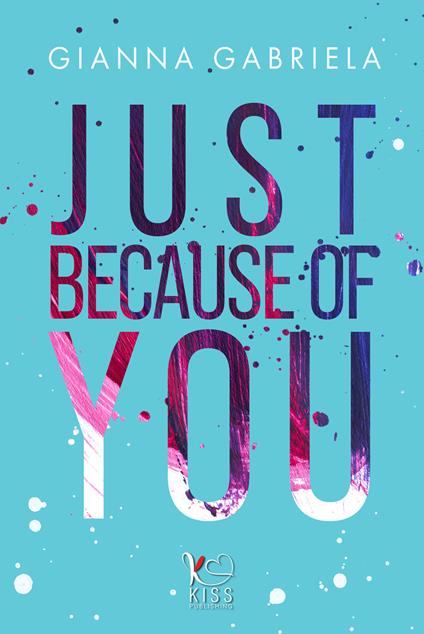 Just because of you - Gianna Gabriela,Grazia Di Salvo - ebook
