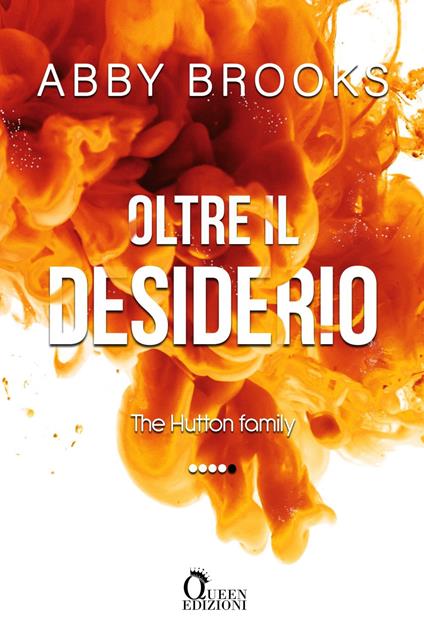 Oltre il desiderio. The Hutton family. Vol. 4 - Abby Brooks,Sidonia McKenzie - ebook