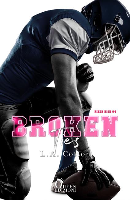 Broken ties. Rixon High. Vol. 4 - L. A. Cotton,Cristina Borgomeo - ebook
