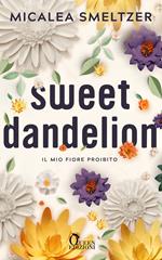 Sweet dandelion. Il mio fiore proibito