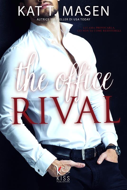 The office rival. Ediz. italiana - Kat T. Masen,Mauro Gussoni - ebook