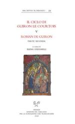 Il ciclo di Guiron le Courtois. Romanzi in prosa del secolo XIII. Vol. 5: Roman de Guiron. Parte seconda