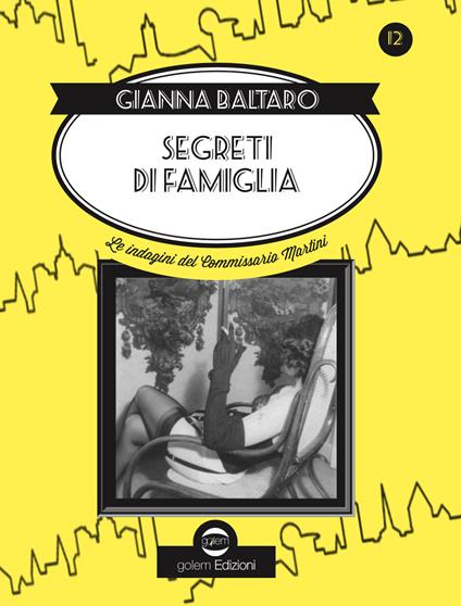 Segreti di famiglia. Le indagini del commissario Martini - Gianna Baltaro - copertina