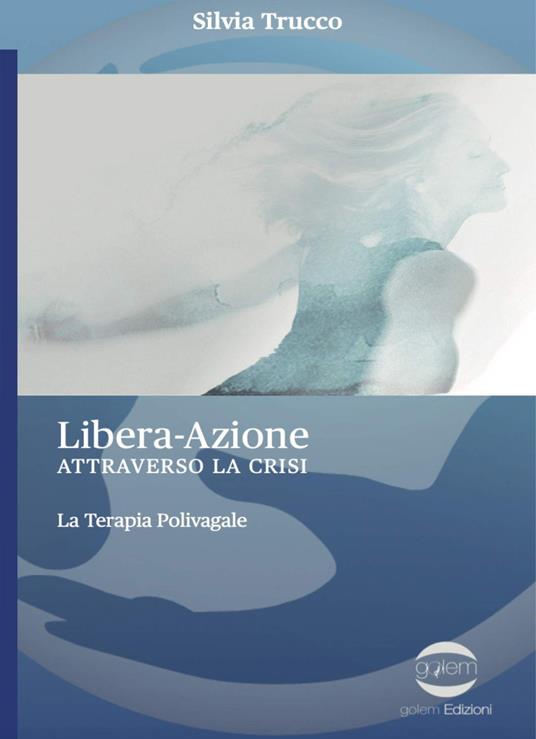 Libera-Azione attraverso la crisi. La terapia polivagale - Silvia Trucco - copertina