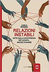 Relazioni instabili. Note sulla scommessa dei legami... anche d'amore - Carlo Rosso - copertina