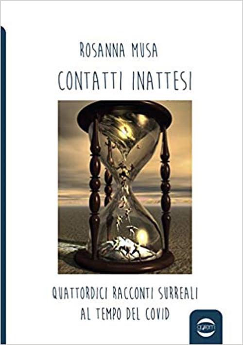 Contatti inattesi. Quattordici racconti surreali al tempo del Covid - Rosanna Musa - copertina