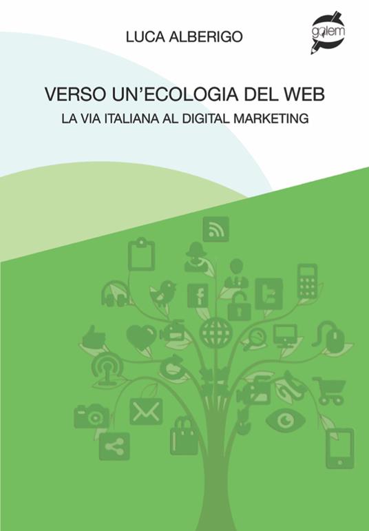 Verso un'ecologia del web La via italiana al digital marketing - Luca Alberigo - copertina