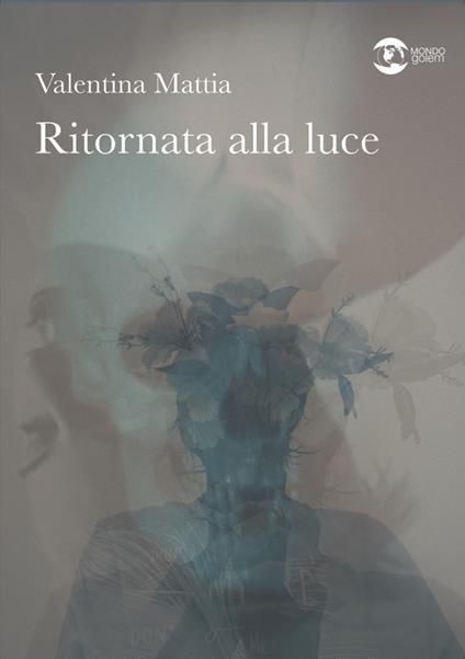 Ritornata alla luce - Valentina Mattia - copertina
