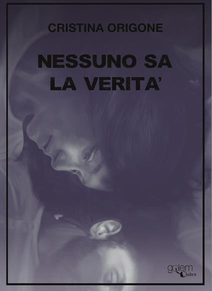 Nessuno sa la verità - Cristina Origone - copertina