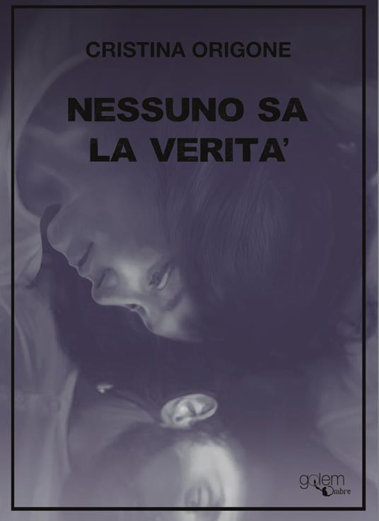 Nessuno sa la verità - Cristina Origone - copertina
