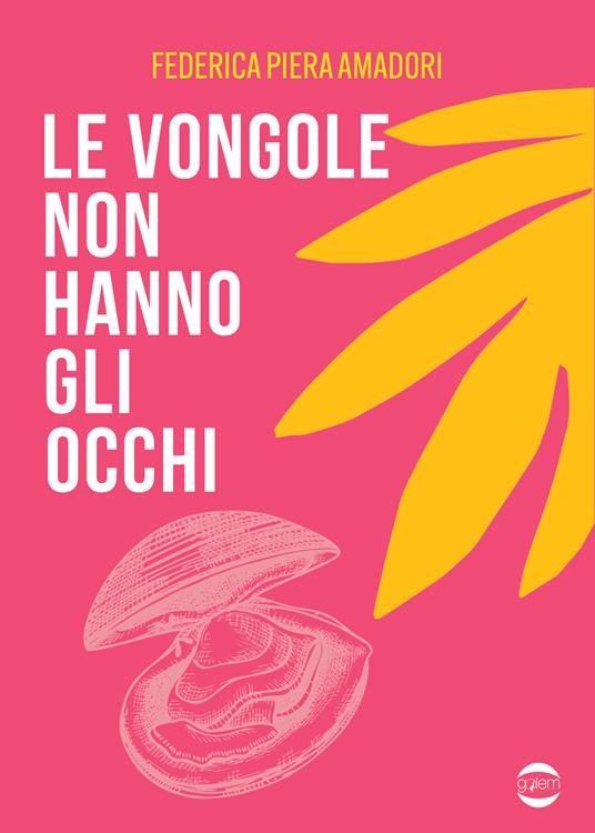 Le vongole non hanno gli occhi - Federica Piera Amadori - copertina