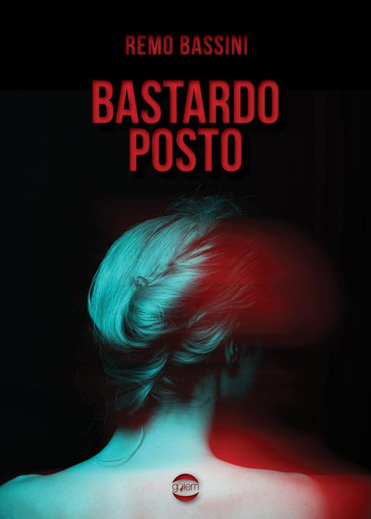 Bastardo posto - Remo Bassini - copertina