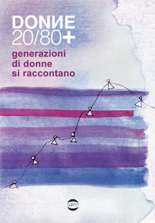 Donne 20/80+ Generazioni di donne si raccontano - copertina