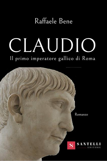 Claudio. Il primo imperatore gallico di Roma - Raffaele Bene - copertina