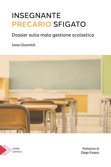 Insegnante precario sfigato. Dossier sulla mala gestione scolastica - Irene Giurovich - copertina