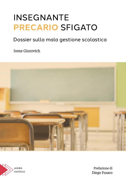 Insegnante precario sfigato. Dossier sulla mala gestione scolastica - Irene Giurovich - copertina