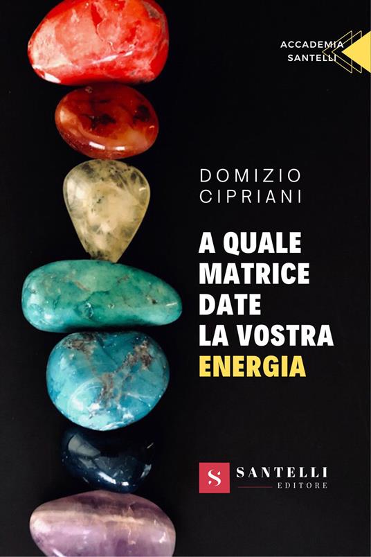 A quale matrice date la vostra energia - Domizio Cipriani - copertina