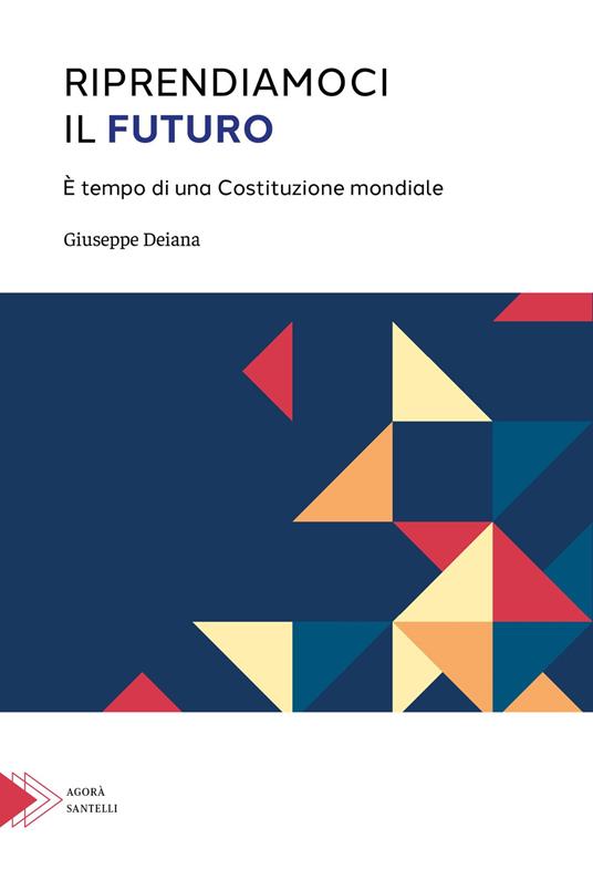 Riprendiamoci il futuro. È tempo di una Costituzione mondiale - Giuseppe Deiana - copertina