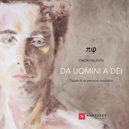 Cinzia Valente. Da uomini a dèi. Tappe di un percorso evolutivo. Ediz. illustrata - Melissa Bado - copertina