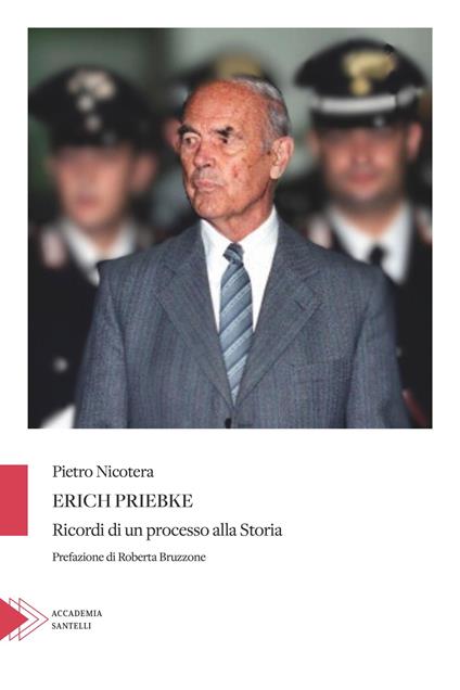Erich Priebke. Ricordi di un processo alla storia - Pietro Nicotera - copertina